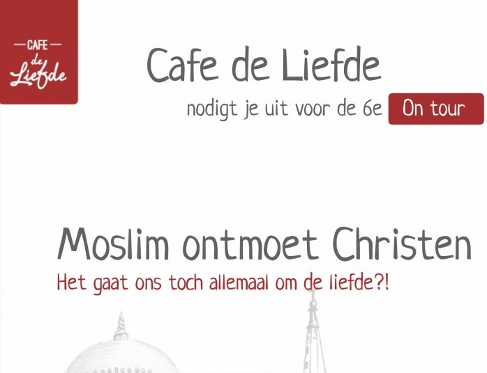 Cafe de Liefde on Tour: Moslim en Christen in gesprek