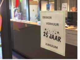 Dekker Verhuur 1 april 2019 .... viert 25 jarig bestaan!