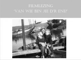 Filmlezing: Van wie bin jie d'r ene?