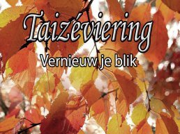 Taizé viering: Vernieuw je blik!