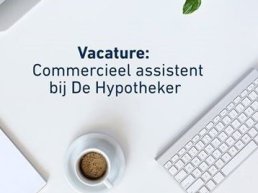 Vacature commercieel assistent bij de Hypotheker