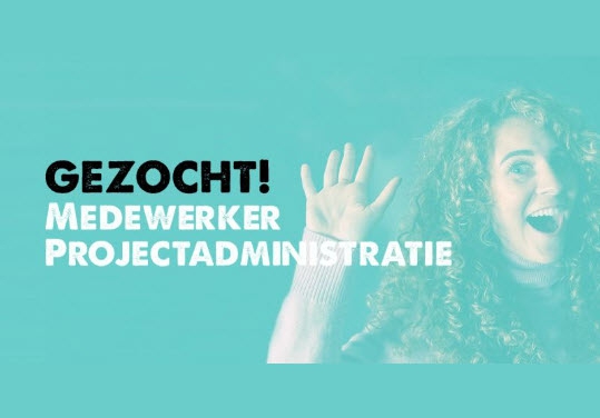 Gezocht Medewerker Projectadministratie, 24-40 uur