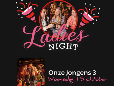 Ladiesnight met de film: Onze Jongens 3 Woensdag 8 oktober